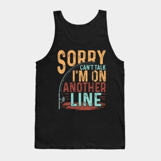 sorry cant talk im on another line Funny Fishing Fisherman Tank Top